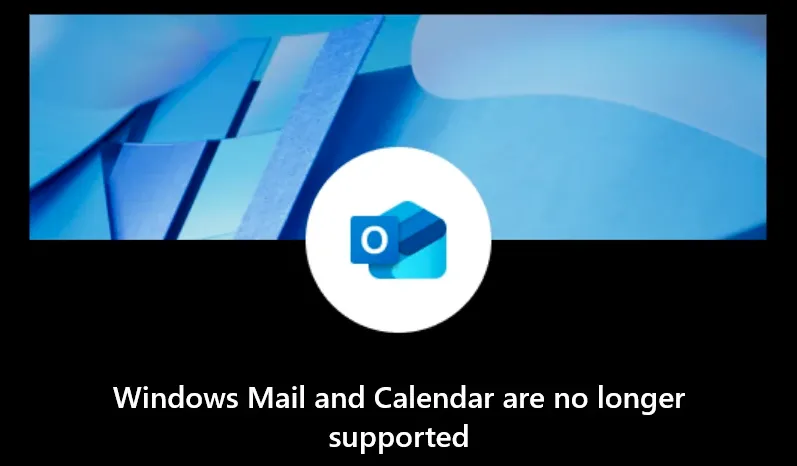 Thông báo trên màn hình Windows cho biết ứng dụng Mail và Calendar đã ngừng hỗ trợ.